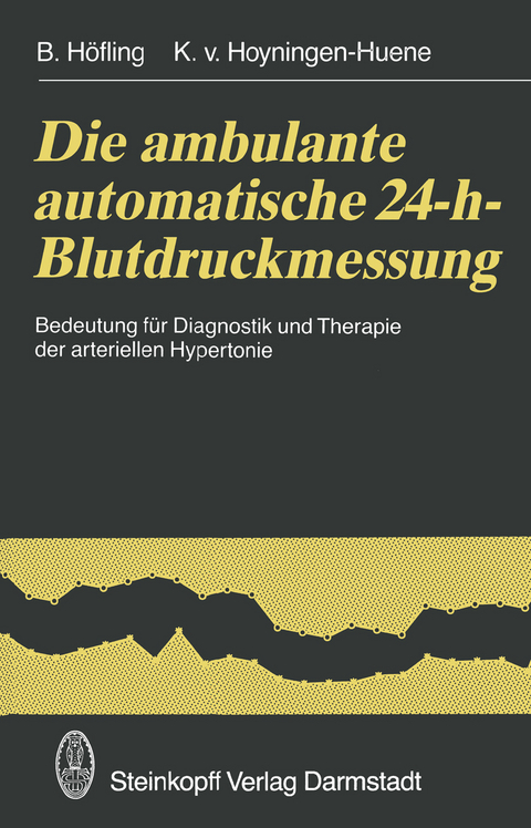 Die ambulante automatische 24-h-Blutdruckmessung - B. Höfling, K. v. Hoyningen-Huene