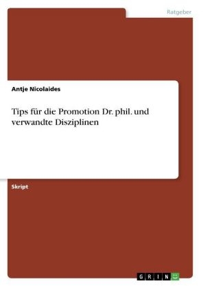 Tips fÃ¼r die Promotion Dr. phil. und verwandte Disziplinen - Antje Nicolaides