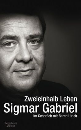 Zweieinhalb Leben - Sigmar Gabriel