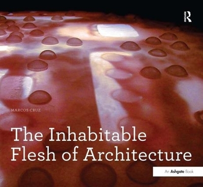 The Inhabitable Flesh of Architecture - Marcos Cruz