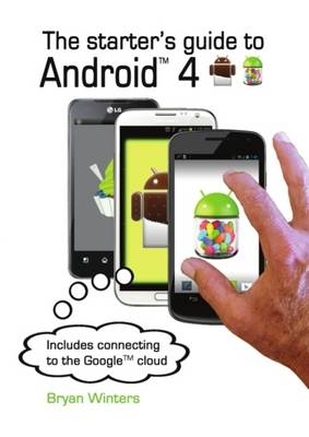The Starter's Guide to Android 4 - Bryan Winters