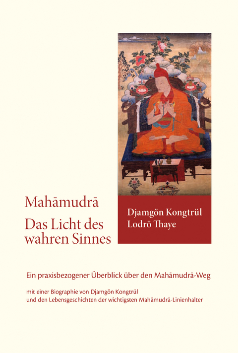 Mahamudra – Das Licht des wahren Sinnes -  Djamgön Kongtrül Lodrö Thaye