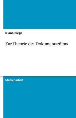 Zur Theorie des Dokumentarfilms - Diana Riege