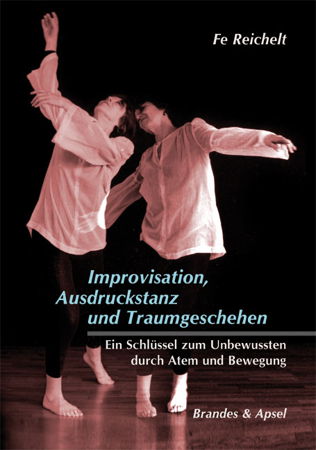 Improvisation, Ausdruckstanz und Traumgeschehen - Fe Reichelt