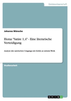 Horaz "Satire 1,4" - Eine literarische Verteidigung - Johanna WÃ¼nsche