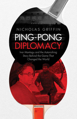 Ping-Pong Diplomacy - Nicholas Griffin