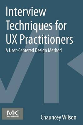 Interview Techniques for UX Practitioners - Chauncey Wilson