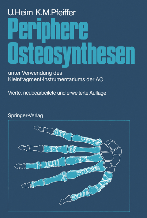 Periphere Osteosynthesen - Urs Heim, Karl M. Pfeiffer