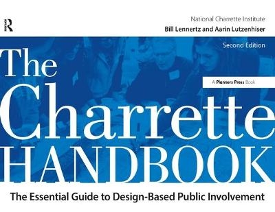 The Charrette Handbook - Bill Lennertz, Aarin Lutzenhiser