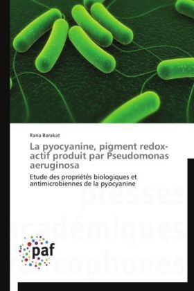 La pyocyanine, pigment redox-actif produit par Pseudomonas aeruginosa - Rana Barakat