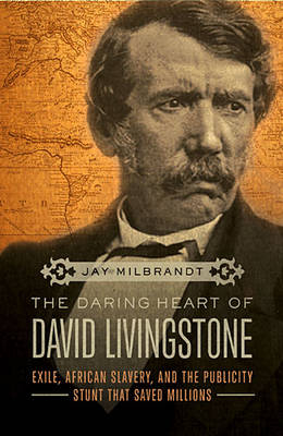 The Daring Heart of David Livingstone - Jay Milbrandt