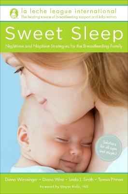 Sweet Sleep -  La Leche League International, Diane Wiessinger, Diana West, Linda J. Smith, Teresa Pitman