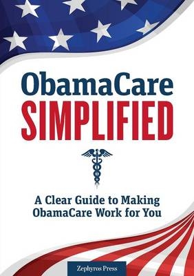 Obamacare Simplified -  Zephyros Press