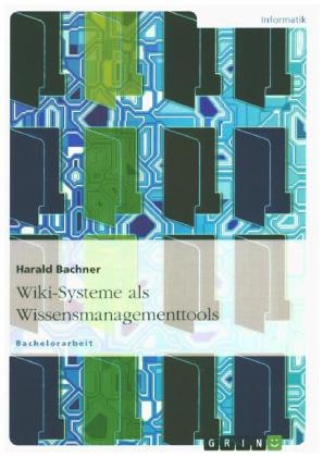 Wiki-Systeme als Wissensmanagementtools - Harald Bachner