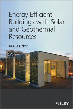 Energy Efficient Buildings with Solar and Geothermal Resources - U Eicker