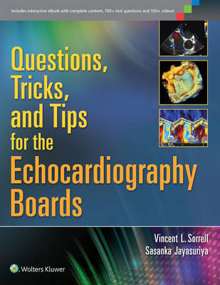 Questions, Tricks, and Tips for the Echocardiography Boards - Dr. Vincent L. Sorrell, Sasanka Jayasuriya