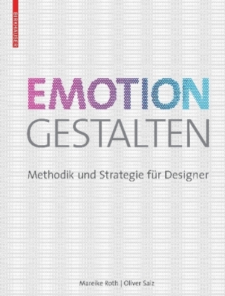 Emotion gestalten - Mareike Roth, Oliver Saiz