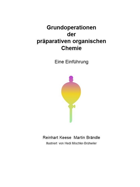 Grundoperationen der präparativen organischen Chemie -  Reinhart Keese,  Martin Brändle