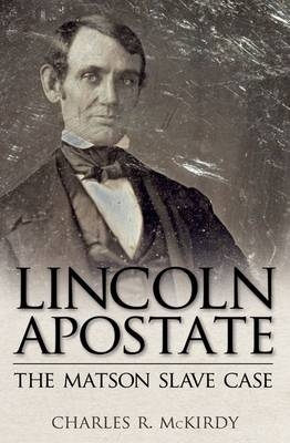 Lincoln Apostate - Charles R. McKirdy