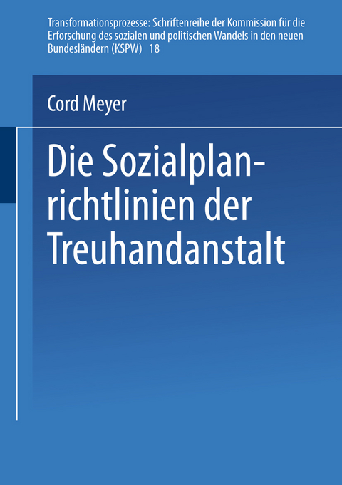 Die Sozialplanrichtlinien der Treuhandanstalt - Cord Meyer