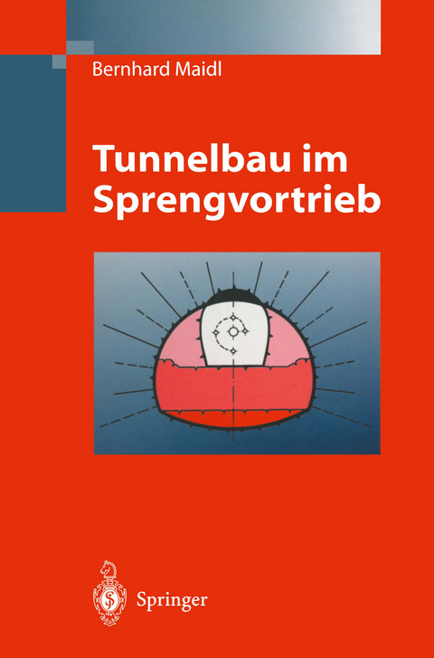 Tunnelbau im Sprengvortrieb - Bernhard Maidl, Leonhard R. Schmid, Hans G. Jodl, Peter Petri