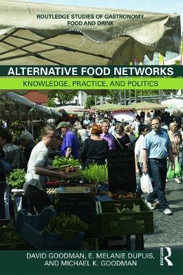 Alternative Food Networks - David Goodman, E. Melanie DuPuis, Michael K. Goodman