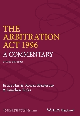 The Arbitration Act 1996 - Bruce Harris, Rowan Planterose, Jonathan Tecks