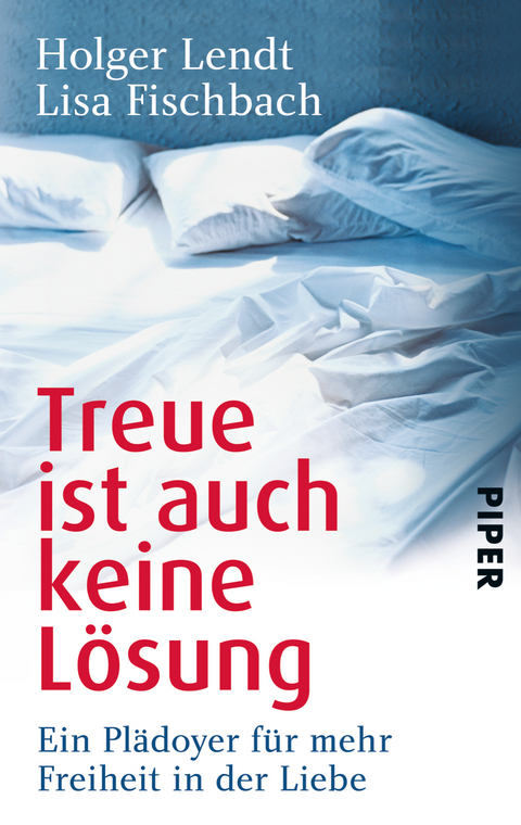 Treue ist auch keine Lösung - Holger Lendt, Lisa Fischbach