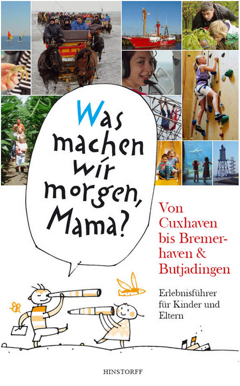 "Was machen wir morgen, Mama?" Von Cuxhaven bis Bremerhaven & Butjadingen - Alice Düwel, Wolfgang Stelljes