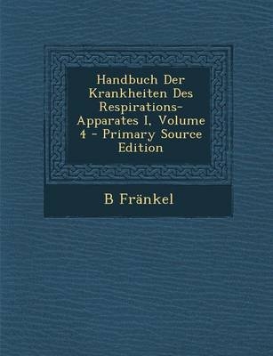 Handbuch Der Krankheiten Des Respirations-Apparates I, Volume 4 - B Frankel