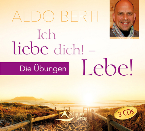 Ich liebe dich! – Lebe! Heilung durch ein Leben in Liebe - Aldo Berti