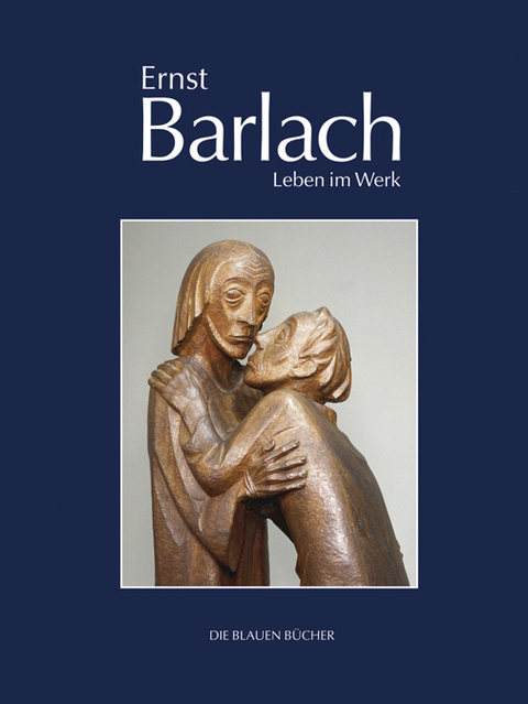 Ernst Barlach – Leben im Werk - Naomi Jackson Groves