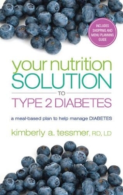 Your Nutriton Solution to Type 2 Diabetes - Kimberly A. Tessmer