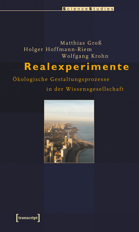 Realexperimente -  Matthias Groß,  Holger Hoffmann-Riem,  Wolfgang Krohn