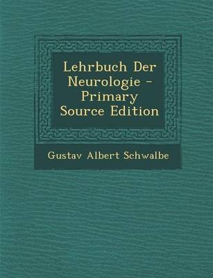 Lehrbuch Der Neurologie - Gustav Albert Schwalbe