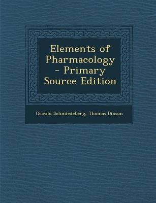 Elements of Pharmacology - Oswald Schmiedeberg, Thomas Dixson