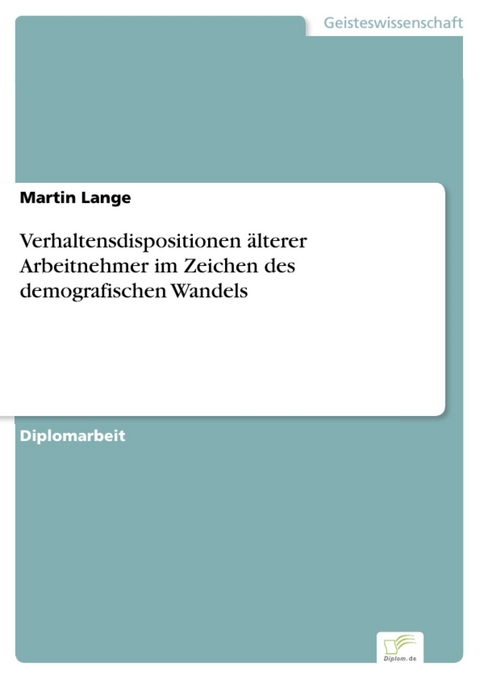 Verhaltensdispositionen älterer Arbeitnehmer im Zeichen des demografischen Wandels -  Martin Lange