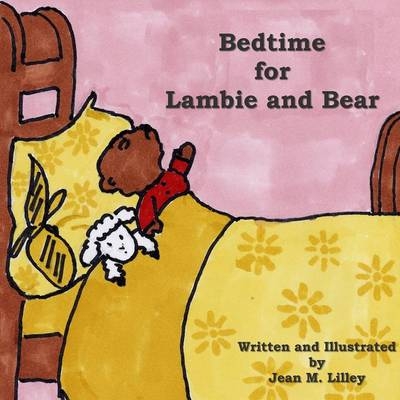 Bedtime for Lambie and Bear - Jean M Lilley