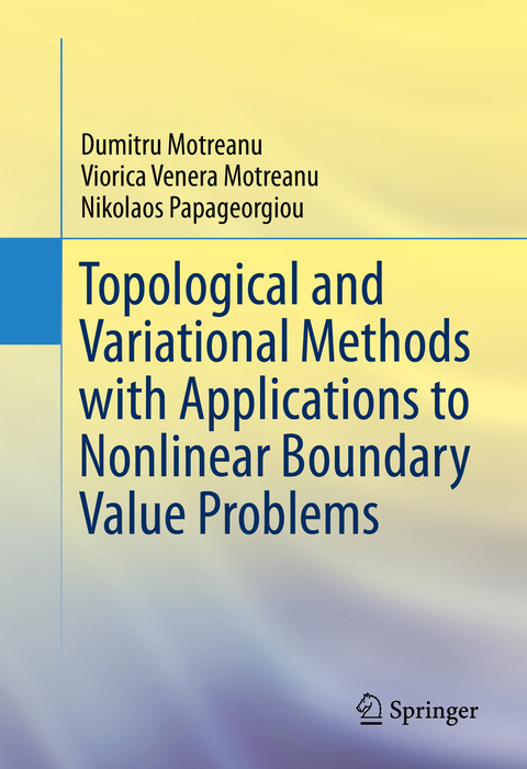 Topological and Variational Methods with Applications to Nonlinear Boundary Value Problems - Dumitru Motreanu, Viorica Venera Motreanu, Nikolaos Papageorgiou