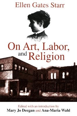 On Art, Labor, and Religion - Ellen Starr