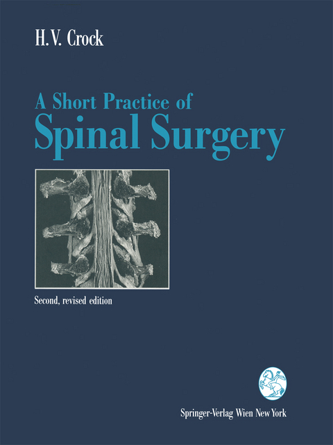 A Short Practice of Spinal Surgery - Henry V. Crock