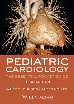 Pediatric Cardiology – The Essential Pocket Guide 3e - WH Johnson