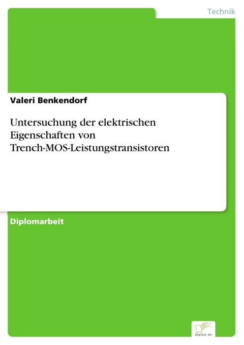 Untersuchung der elektrischen Eigenschaften von Trench-MOS-Leistungstransistoren -  Valeri Benkendorf