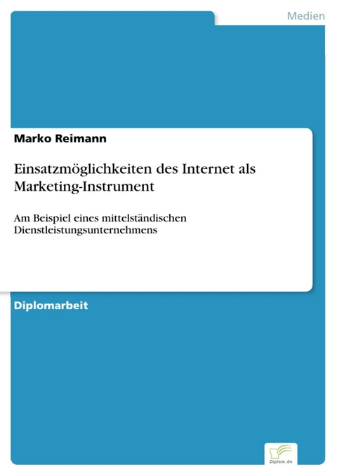 Einsatzmöglichkeiten des Internet als Marketing-Instrument -  Marko Reimann