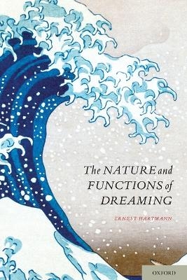 The Nature and Functions of Dreaming - Ernest Hartmann