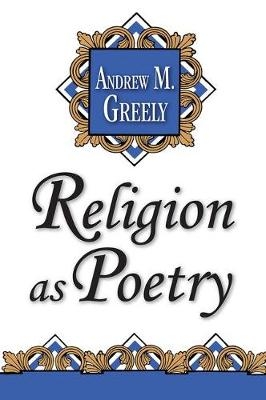 Religion as Poetry - Andrew M. Greeley