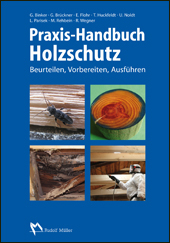 Praxis-Handbuch Holzschutz - Dr. Gerhard Binker, Ekkehard Flohr, Georg Brückner, Dr. Tobias Huckfeldt, Dr. Uwe Noldt, Lutz Parisek, Matthias Rehbein, Dr. Robby Wegner