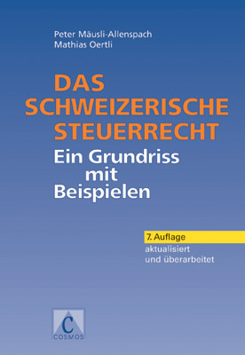 Das schweizerische Steuerrecht - Peter Mäusli-Allenspach, Mathias Oertli