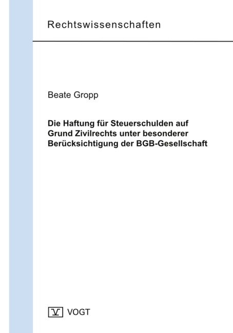 Die Haftung für Steuerschulden auf Grund Zivilrechts unter besonderer Berücksichtigung der BGB-Gesellschaft - Beate Gropp