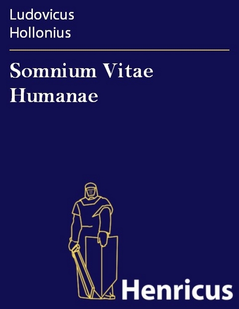 Somnium Vitae Humanae -  Ludovicus Hollonius